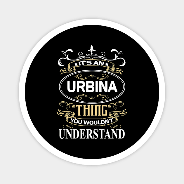 Urbina Name Shirt It's An Urbina Thing You Wouldn't Understand Magnet by Sparkle Ontani